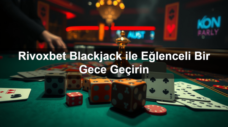 Rivoxbet Blackjack ile Eğlenceli Bir Gece Geçirin