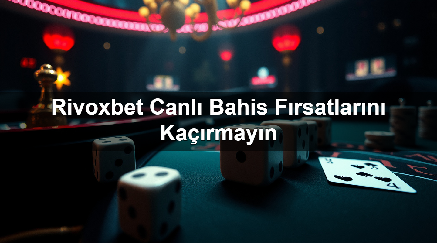 rivoxbet canl bahis f rsatlar n ka rmay n 1784184520977