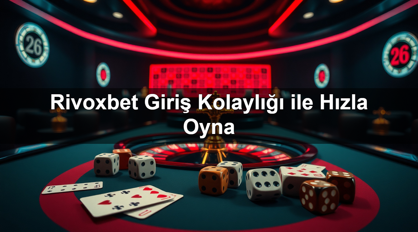 rivoxbet giri kolayl ile h zla oyna 1784184404018