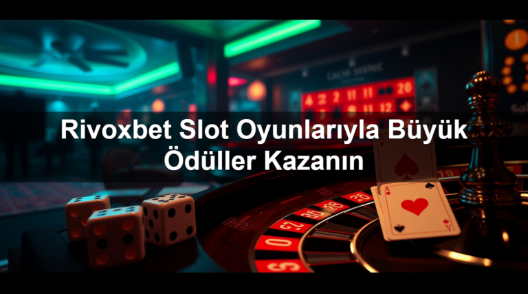 Rivoxbet Slot Oyunlarıyla Büyük Ödüller Kazanın